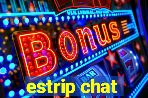 estrip chat